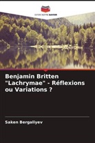 Saken Bergaliyev - Benjamin Britten "Lachrymae" - Réflexions ou Variations ?