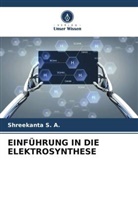 Shreekanta S A, Shreekanta S. A. - EINFÜHRUNG IN DIE ELEKTROSYNTHESE