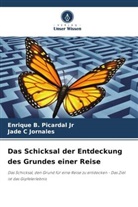 Jade C Jornales, Enrique    B. Picardal Jr, Enrique B Picardal Jr, Enrique B. Picardal Jr - Das Schicksal der Entdeckung des Grundes einer Reise