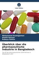 Mohammad Asadujjaman, Khalid Hassan, Rubay Rahtin, Rubaya Rahtin - Überblick über die pharmazeutische Industrie in Bangladesch