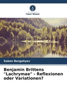 Saken Bergaliyev - Benjamin Brittens "Lachrymae" - Reflexionen oder Variationen?