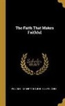 Will C. Gannett and Jenkin Lloyd Jones - The Faith That Makes Faithful
