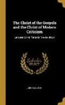 John Tulloch - The Christ of the Gospels and the Christ of Modern Criticism: Lectures on M. Renan's 'vie de Jésus'
