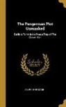 Andre Cheradame, André Chéradame - The Pangerman Plot Unmasked: Berlin's Formidable Peace-Trap of the Drawn War