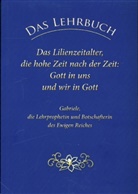 Gabriele - Das Lehrbuch: Das Lilienzeitalter, die hohe Zeit nach der Zeit: Gott in uns und wir in Gott