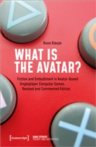 Stephan Günzel, Rune Klevjer, Jörg Sternagel - What is the Avatar?