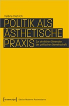 Valérie Dietrich - Politik als ästhetische Praxis