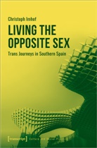 Christoph Imhof - Living the Opposite Sex