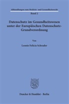 Leonie Felicia Schrader - Datenschutz im Gesundheitswesen unter der Europäischen Datenschutz-Grundverordnung.