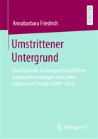 Annabarbara Friedrich - Umstrittener Untergrund