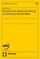 Sven Knauer - Das Recht der Spielervermittlung im deutschen Berufsfußball