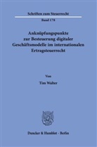 Tim Walter - Anknüpfungspunkte zur Besteuerung digitaler Geschäftsmodelle im internationalen Ertragsteuerrecht.