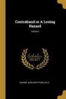 George John Whyte-Melville - Contraband or a Losing Hazard; Volume I