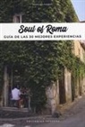 Carolina Vincenti - Soul of Roma (Spanish): Guía de Las 30 Mejores Experiencias