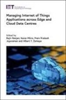 Prem Prakash Jayaraman, Prem Prakash (Professor Jayaraman, Karan Mitra, Karan (Assistant Professor Mitra, Rajiv Ranjan, Rajiv (Newcastle University Ranjan... - Managing Internet of Things Applications across Edge and Cloud Data Centres