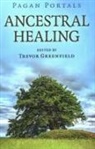 Trevor Greenfield, Greenfield Trevor - Pagan Portals - Ancestral Healing