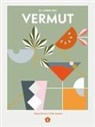 Shaun Byrne, Gilles Lapalus - El Libro del Vermut: Un Barman Y Un Enólogo Celebran El Aperitivo Más Bebido del Mundo