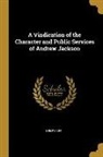 Henry Lee - A Vindication of the Character and Public Services of Andrew Jackson