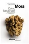 Francisco Mora - Cómo funciona el cerebro