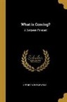 Herbert George Wells - What Is Coming?: A European Forecast