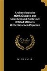 Carl Otfried Muller, Carl Otfried Müller - Archaeologische Mittheilungen Aus Griechenland Nach Carl Otfried Müller's Hinterlassenen Papieren