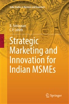 C P Lohith, C. P. Lohith, C.P. Lohith, R Srinivasan, R. Srinivasan - Strategic Marketing and Innovation for Indian MSMEs