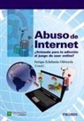 Enrique Echeburúa Odriozola - Abuso de internet : ¿antesala para la adicción al juego de azar on-line?