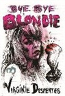 Virginie Despentes - Bye Bye Blondie