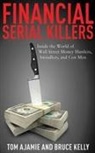 Tom Ajamie, Bruce Kelly - Financial Serial Killers