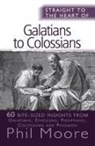 Phil Moore - Straight to the Heart of Galatians to Colossians