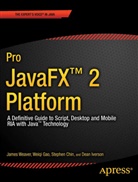 Stephen Chin, Stephen et al Chin, Weiqi Gao, Dean Iverson, Johan Vos, J Weaver... - Pro JavaFX 2 Platform
