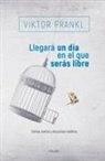 Viktor Frankl - Llegara Un Dia En El Que Seras Libre