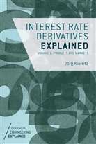 J Kienitz, J. Kienitz, Jorg Kienitz - Interest Rate Products Explained