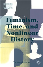 V Browne, V. Browne, Victoria Browne - Feminism, Time, and Nonlinear History