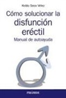 Koldo Seco Vélez - Cómo solucionar la disfunción eréctil : manual de autoayuda