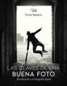 Fructuoso Navarro Ros - Las claves de una buena foto : introducción a la fotografía digital