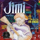 Gary Golio, Javaka Steptoe - Jimi: Sounds Like a Rainbow