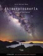 Javier Martínez Morán - Astrofotografía : el paisaje nocturno