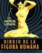 Andrew Loomis - Dibujo de la figura humana : principios básicos para cualquier artista