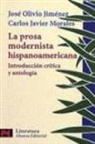 Jose Olivio Jimenez, José Olivio Jiménez Rodríguez, Carlos Javier Morales - La Prosa Modernista Hispanoamericana: Introduccion Critica y Antologia = Latin American Modernist Prose