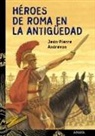 Jean-Pierre Andrevon, Francisco Solé - Héroes de Roma en la antigüedad