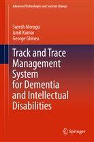 George Ghinea, Amit Kumar, Suresh Merugu - Track and Trace Management System for Dementia and Intellectual Disabilities