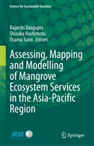Rajarshi Dasgupta, Shizuka Hashimoto, Osamu Saito - Assessing, Mapping and Modelling of Mangrove Ecosystem Services in the Asia-Pacific Region