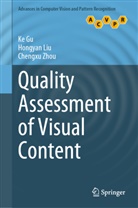 Ke Gu, Hongyan Liu, Chengxu Zhou - Quality Assessment of Visual Content