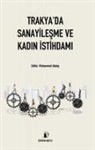 Muhammet Atalay, Yesim Can, Iskender Gümüs, Ilknur Karaaslan - Trakyada Sanayilesme ve Kadin Istihdami