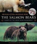 Nicholas Read, Ian Mcallister - The Salmon Bears Giants of the Great Bear Rainforest