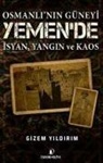 Gizem Yildirim - Osmanlinin Güneyi Yemende Isyan Yangin ve Kaos