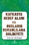 Ali Arslan - Kafkasya Hedef Alani ve Ruslarin Osmanlilara Galibiyeti