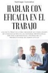 Gonz&amp;, Santiago González - Hablar con eficacia en el trabajo