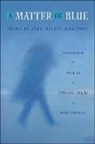 Jean-Michel Maulpoix - A Matter of Blue